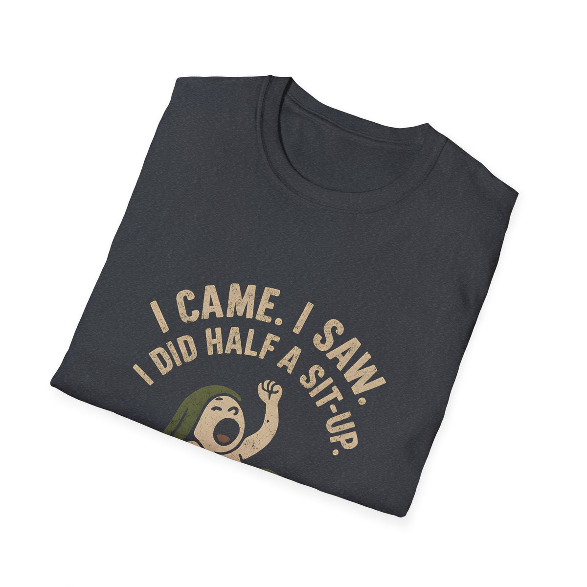 I Did Half Situp T-Shirt