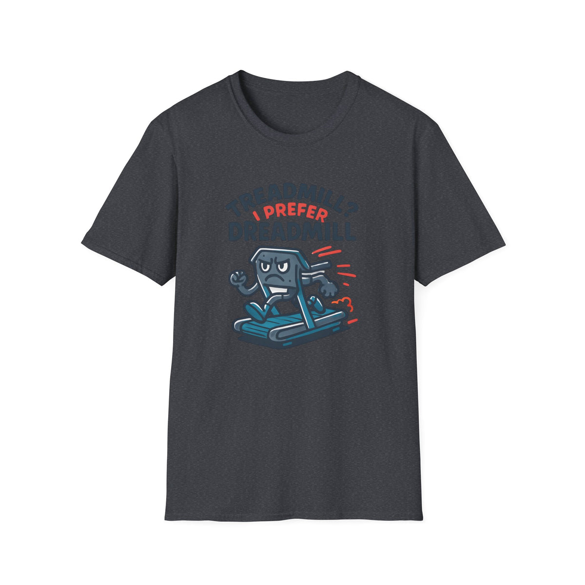 I Prefer Dreadmill T-Shirt