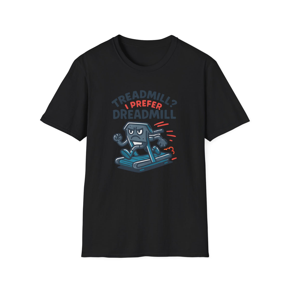 I Prefer Dreadmill T-Shirt