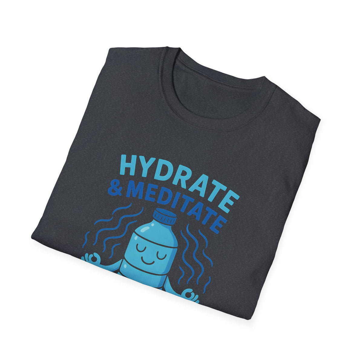 Hydrate and Meditate T-Shirt