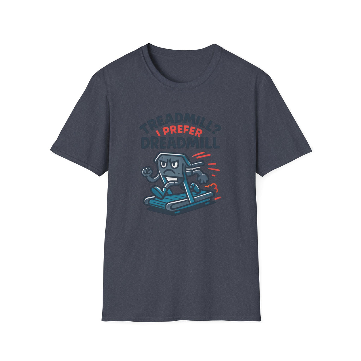 I Prefer Dreadmill T-Shirt