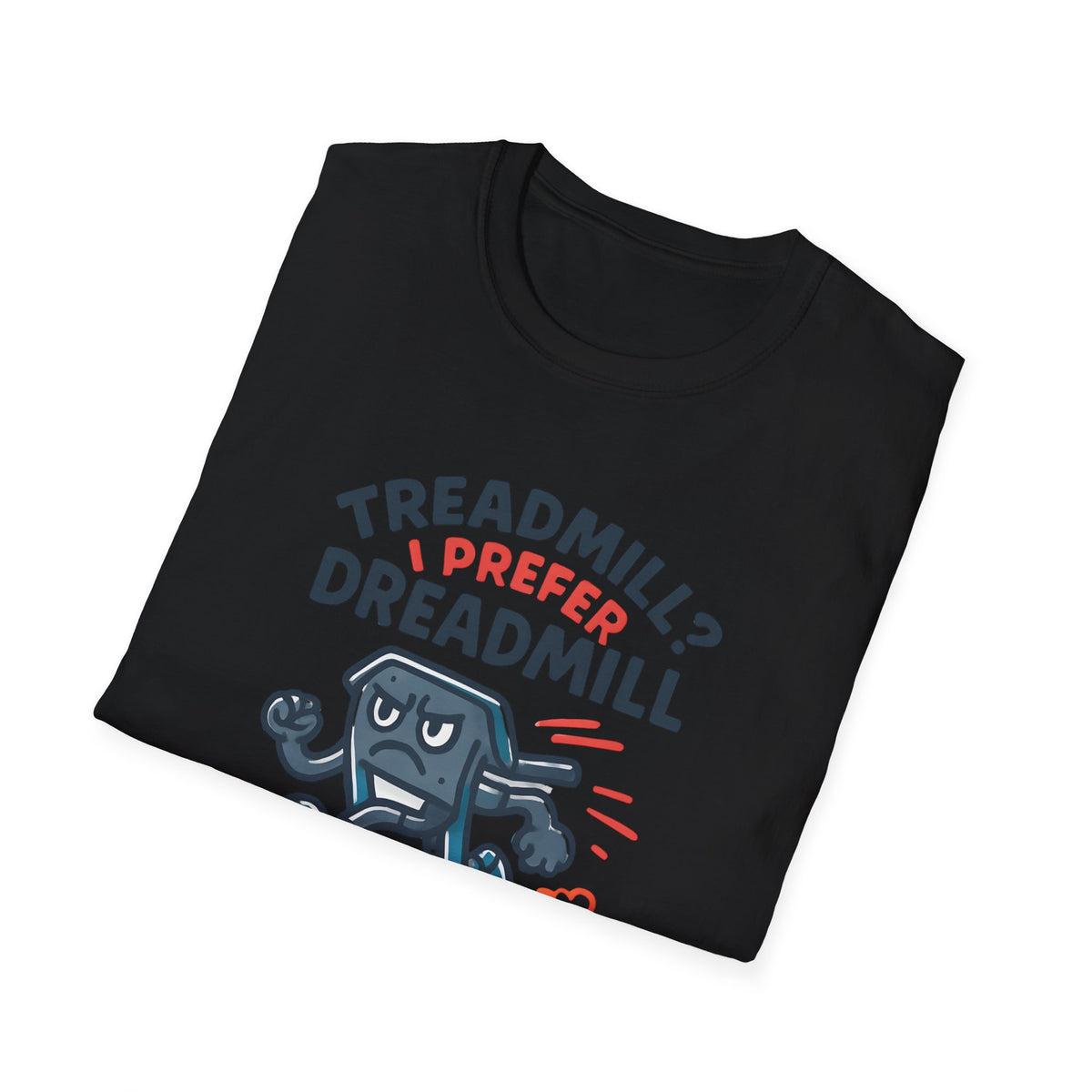 I Prefer Dreadmill T-Shirt