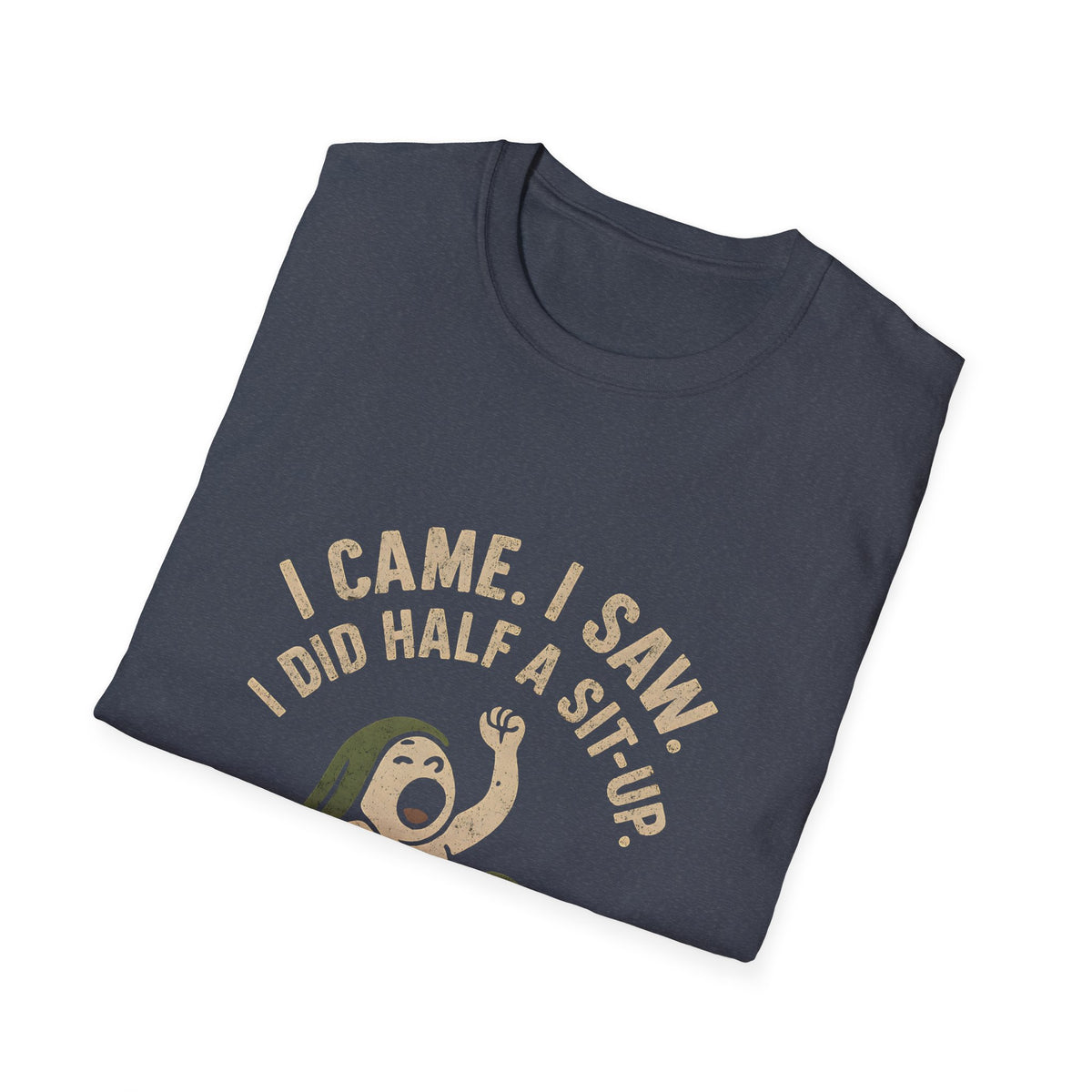 I Did Half Situp T-Shirt