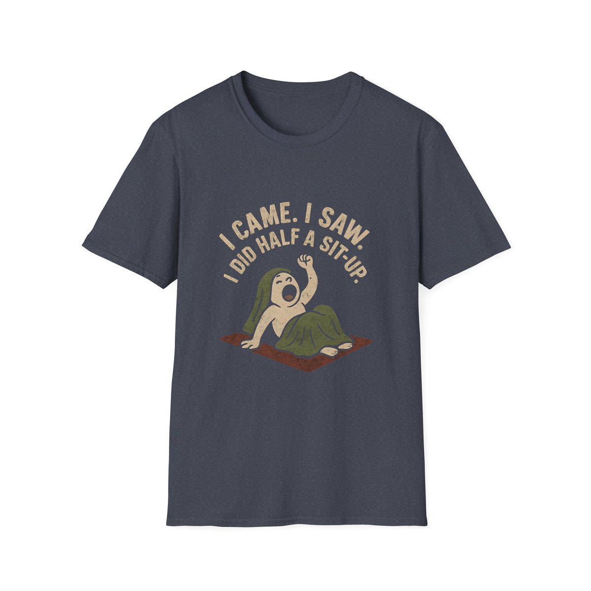 I Did Half Situp T-Shirt
