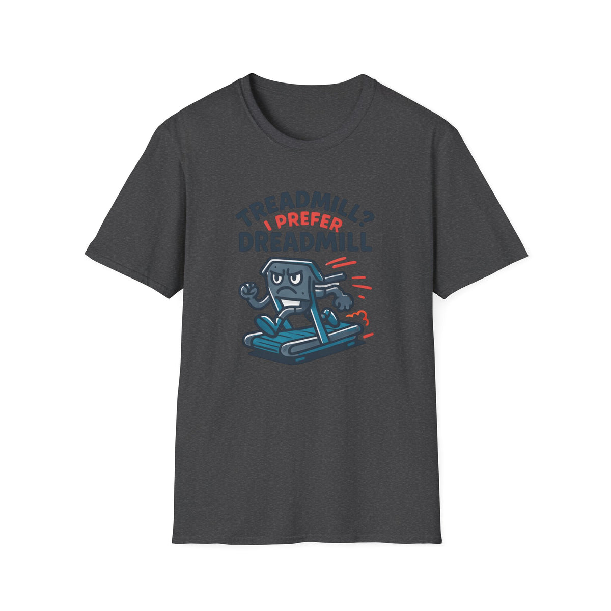 I Prefer Dreadmill T-Shirt