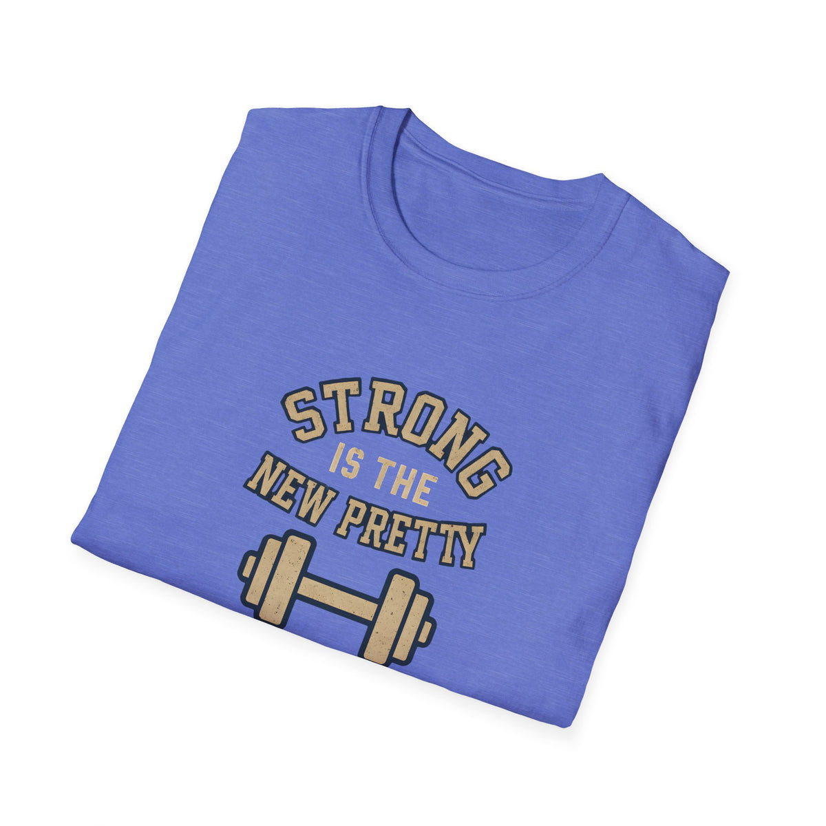 Strong Is New Pretty T-Shirt